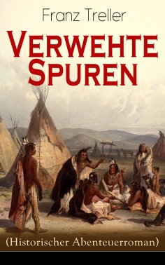 eBook: Verwehte Spuren (Historischer Abenteuerroman)