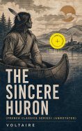 ebook: The Sincere Huron (French Classics Series) (Annotated)