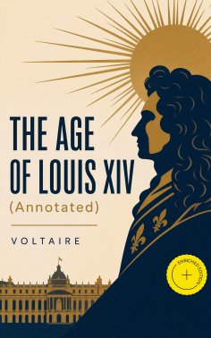 eBook: THE AGE OF LOUIS XIV (Annotated)