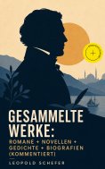 eBook: Gesammelte Werke: Romane + Novellen + Gedichte + Biografien (Kommentiert)