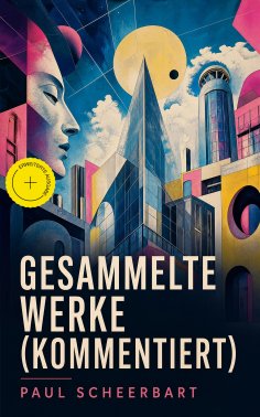 eBook: Gesammelte Werke (Kommentiert)