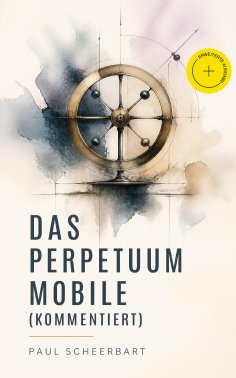 ebook: Das Perpetuum Mobile (Kommentiert)