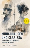 eBook: Münchhausen und Clarissa (Ein Berliner Roman) (Kommentiert)
