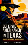 ebook: Der erste Amerikaner in Texas (Abenteuerroman) (Kommentiert)