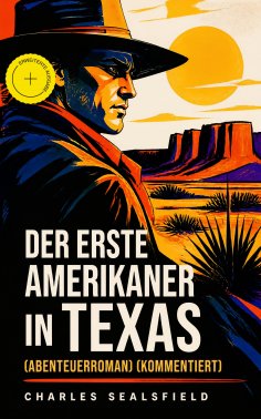ebook: Der erste Amerikaner in Texas (Abenteuerroman) (Kommentiert)
