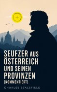 ebook: Seufzer aus Österreich und seinen Provinzen (Kommentiert)