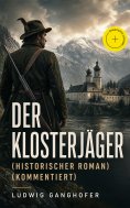ebook: Der Klosterjäger (Historischer Roman) (Kommentiert)