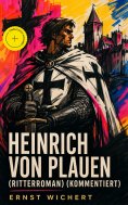 ebook: Heinrich von Plauen (Ritterroman) (Kommentiert)