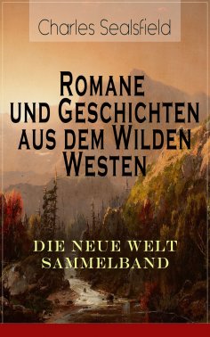 eBook: Romane und Geschichten aus dem Wilden Westen: Die Neue Welt Sammelband