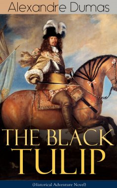 ebook: THE BLACK TULIP (Historical Adventure Novel)