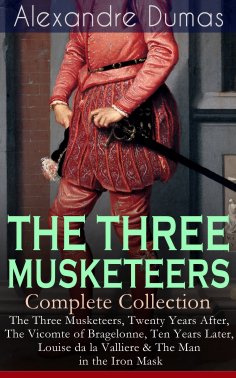 ebook: THE THREE MUSKETEERS - Complete Collection