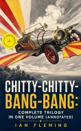 eBook: CHITTY-CHITTY-BANG-BANG: Complete Trilogy in One Volume (Annotated)