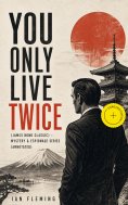 eBook: YOU ONLY LIVE TWICE (James Bond Classic) – Mystery & Espionage Series (Annotated)