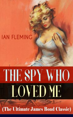 ebook: THE SPY WHO LOVED ME (The Ultimate James Bond Classic)