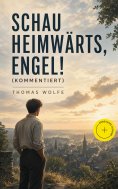 ebook: Schau heimwärts, Engel! (Kommentiert)