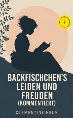 ebook: Backfischchen's Leiden und Freuden (Kommentiert)