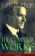 eBook: The Complete Works of John Buchan (Unabridged)