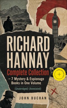 ebook: RICHARD HANNAY Complete Collection – 7 Mystery & Espionage Books in One Volume (Unabridged) (Annotat