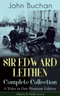 eBook: SIR EDWARD LEITHEN Complete Collection – 6 Titles in One Premium Edition (Mystery & Thriller Series)