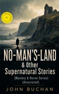 ebook: NO-MAN'S-LAND & Other Supernatural Stories (Mystery & Horror Series) (Annotated)