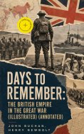 ebook: Days to Remember: The British Empire in the Great War (Illustrated) (Annotated)