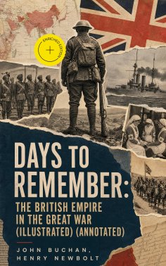 ebook: Days to Remember: The British Empire in the Great War (Illustrated) (Annotated)