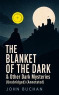 ebook: THE BLANKET OF THE DARK & Other Dark Mysteries (Unabridged) (Annotated)