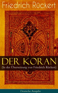 ebook: Der Koran (In der Übersetzung von Friedrich Rückert) - Deutsche Ausgabe