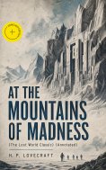 eBook: AT THE MOUNTAINS OF MADNESS (The Lost World Classic) (Annotated)
