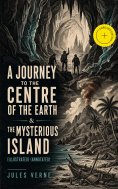 ebook: A Journey to the Centre of the Earth & The Mysterious Island (Illustrated) (Annotated)