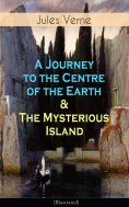 eBook: A Journey to the Centre of the Earth & The Mysterious Island (Illustrated)