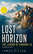 eBook: LOST HORIZON - The Legend of Shangri-La (Annotated)