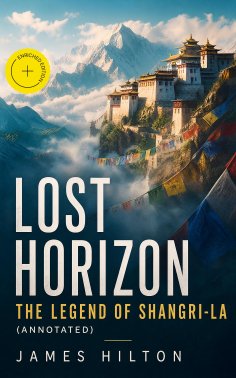 eBook: LOST HORIZON - The Legend of Shangri-La (Annotated)