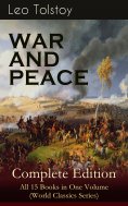 eBook: WAR AND PEACE Complete Edition – All 15 Books in One Volume (World Classics Series)