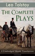 ebook: The Complete Plays of Leo Tolstoy – 6 Unabridged Maude Translations (Annotated)