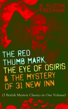 eBook: THE RED THUMB MARK, THE EYE OF OSIRIS & THE MYSTERY OF 31 NEW INN