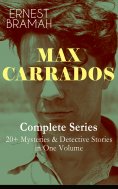 eBook: MAX CARRADOS - Complete Series: 20+ Mysteries & Detective Stories in One Volume