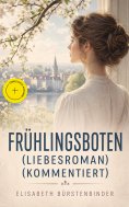 eBook: Frühlingsboten (Liebesroman) (Kommentiert)