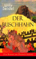 eBook: Der Buschhahn (Ein Roman aus Deutsch-Samoa)