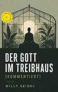 eBook: Der Gott im Treibhaus (Kommentiert)
