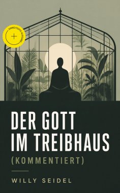 eBook: Der Gott im Treibhaus (Kommentiert)