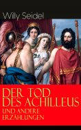 ebook: Der Tod des Achilleus und andere Erzählungen