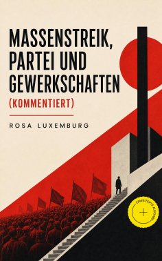 eBook: Massenstreik, Partei und Gewerkschaften (Kommentiert)