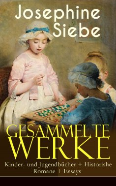 eBook: Gesammelte Werke: Kinder- und Jugendbücher + Historishe Romane + Essays