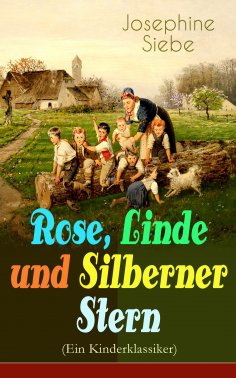 ebook: Rose, Linde und Silberner Stern (Ein Kinderklassiker)