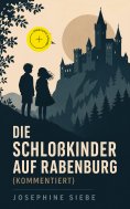 eBook: Die Schloßkinder auf Rabenburg (Kommentiert)