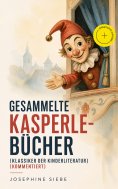 eBook: Gesammelte Kasperle-Bücher (Klassiker der Kinderliteratur) (Kommentiert)