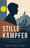eBook: Stille Kämpfer (Historischer Jugendroman) (Kommentiert)