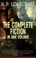 ebook: H. P. LOVECRAFT – The Complete Fiction in One Volume: The Call of Cthulhu, The Case of Charles Dexte
