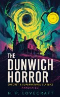 eBook: THE DUNWICH HORROR (Occult & Supernatural Classic) (Annotated)